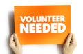 Volunteer Needed text card, concept background Royalty Free Stock Photo