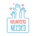 Volunteers needed banner design. Vector illustration for charity, volunteer work, community assistance. People with hands raised Royalty Free Stock Photo