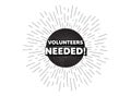 Volunteers needed symbol. Volunteering service sign. Vector