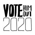 Vote Him Out 2020.US American presidential election 2020.Vector outline lettering isolated.Vote word with check mark symbol. Royalty Free Stock Photo