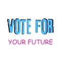 VOTE FOR YOUR FUTURE text banner Royalty Free Stock Photo