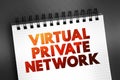 VPN Virtual Private Network - encrypted connection over the Internet from a device to a network, text on notepad, concept