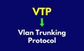 VTP Meaning, Vlan Trunking Protocol