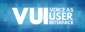 VUI - Voice as User Interface acronym, technology concept background Royalty Free Stock Photo