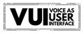 VUI - Voice as User Interface acronym text stamp, technology concept background Royalty Free Stock Photo
