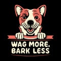 Wag More, Bark Less T-shirt Design Vector