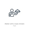 Waiter with a roast chicken icon. Thin linear waiter with a roast chicken outline icon isolated on white background from food