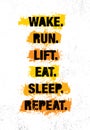 Wake. Run. Lift. Eat. Sleep. Repeat. Fitness Gym Muscle Workout Motivation Quote Poster Vector Concept.