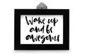 Wake up and be awesome. Handwritten text. Modern calligraphy. In