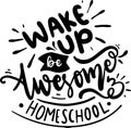 Wake Up Be Awesome And Homeschool