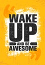 Wake Up And Be Awesome. Inspiring Creative Motivation Quote Poster Template. Vector Typography Banner Design Concept Royalty Free Stock Photo