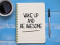Wake up and be awesome, text words typography written on paper, life and business motivational inspirational Royalty Free Stock Photo