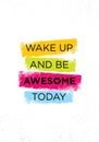Wake Up And Be Awesome Today. Inspiring Creative Motivation Quote Poster Template. Vector Typography Banner Design Royalty Free Stock Photo
