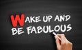 Wake Up and Be Fabulous text on blackboard Royalty Free Stock Photo