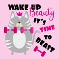 Wake up Beauty it`s time to beast- positive saying text with funny cute cat.