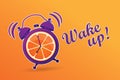 Wake up. Good morning. Good start to the day. Oranges juice for breakfast. Energetic, vitamin morning. The alarm clock