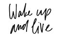 Wake up and live. Handwritten text. Modern calligraphy. Inspirat