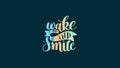 Wake up and smile beautiful design and beautiful background