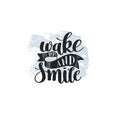 Wake up and smile handwritten calligraphy lettering