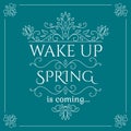 Wake up. Spring is coming