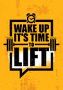 Wake Up It Is Time To Lift. Gym Fitness Motivation Quote Poster Concept. Barbell Poster Vector Rough Illustration