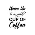 wake up to a good cup of coffee black letter quote