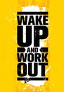 Wake Up And Work Out. Inspiring Workout and Fitness Gym Motivation Quote Illustration Sign.