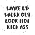 Wake up, work out, look hot, kick ass. Handwritten lettering