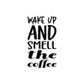 wakeup and smeel the coffee black letter quote