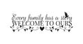 Wall Decals, Every Family has a story, Welcome to ours, Wording Design isolated on white background Royalty Free Stock Photo