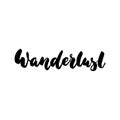 Wanderlust - hand drawn lettering quote isolated on the white background. Fun brush ink inscription for photo overlays