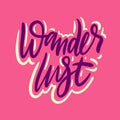 Wanderlust hand drawn vector quote lettering. Motivational typography. Isolated on pink background