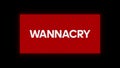 WANNACRY glitch notification.