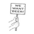 We want beer poster in hands sketch vector Royalty Free Stock Photo