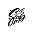 Want Sleep. Hand written lettering phrase. Black color vector illustration. Isolated on white background