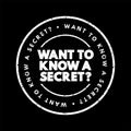 Want To Know A Secret Question text stamp, concept background