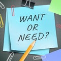 Want Vs Need Priorities Note Depicting Importance Of Necessities Over Desires. The Concept Of Order Of Priority - 3d Illustration Royalty Free Stock Photo