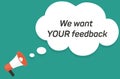 We want your feedback. Customer feedbacks survey opinion service, megaphone promotion banner. Vector illustration. Royalty Free Stock Photo