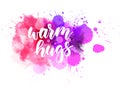 Warm hugs lettering on watercolor splash