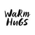 Warm hugs hand lettering