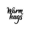 Warm hugs. Vector illustration. Lettering. Ink illustration