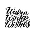 Warm winter wishes, isolated vector lettering illustration.