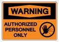 Warning Authorized Personnel Only Symbol Sign,Vector Illustration, Isolate On White Background Label. EPS10 Royalty Free Stock Photo