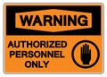 Warning Authorized Personnel Only Symbol Sign,Vector Illustration, Isolate On White Background Label. EPS10 Royalty Free Stock Photo