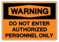 Warning Do Not Enter Authorized Personnel Only Symbol Sign, Vector Illustration, Isolate On White Background Label. EPS10 Royalty Free Stock Photo
