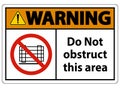 Warning Do Not Obstruct This Area Signs