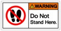 Warning Do Not Stand Here Symbol Sign,Vector Illustration, Isolated On White Background Icon. EPS10 Royalty Free Stock Photo