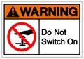 Warning Do Not Switch On Symbol Sign, Vector Illustration, Isolate On White Background Label. EPS10