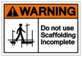 Warning Do Not Use Scaffolding Incomplete Symbol Sign, Vector Illustration, Isolate On White Background Label. EPS10