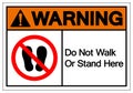 Warning Do Not Walk Or Stand Here Symbol Sign, Vector Illustration, Isolate On White Background Label. EPS10 Royalty Free Stock Photo